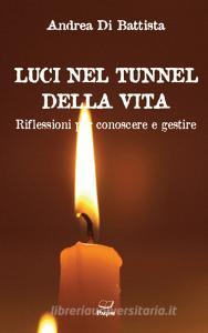 Luci nel tunnel della vita. Riflessioni per conoscere e gestire.pdf