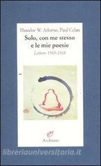 Solo, con me stesso e le mie poesie. Lettere 1960-1968.pdf