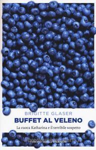 Buffet al veleno. La cuoca Katharina e il terribile sospetto.pdf