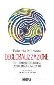Ebook Deglobalizzazione di Fabrizio Maronta edito da Hoepli