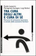 Tra cura degli altri e cura di sé. Percorsi di inclusione lavorativa e sociale delle assistenti familiari.pdf
