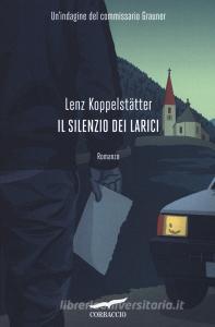 Il silenzio dei larici. Unindagine del commissario Grauner.pdf