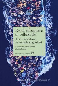 Esodi e frontiere di celluloide. Il cinema italiano racconta le migrazioni.pdf