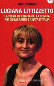 Luciana Littizzetto. La prima biografia della comica più dissacrante e amata dItalia.pdf