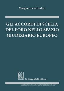 Gli accordi di scelta del foro nello spazio giudiziario europeo.pdf