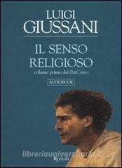 Il senso religioso. Volume primo del PerCorso. Audiolibro. CD Audio formato MP3.pdf