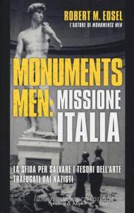 Monuments men: missione Italia. La sfida per salvare i tesori dellarte trafugati dai nazisti.pdf