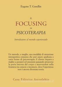 Il focusing in psicoterapia. Introduzione al metodo esperienziale.pdf