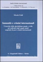 Immunità e crimini internazionali. Lesercizio della giurisdizione penale e civile nei confronti degli organi statali sospettati di gravi crimini internazionali.pdf