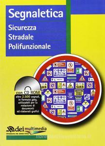 Segnaletica. Sicurezza stradale polifunzionale. Con CD-ROM.pdf
