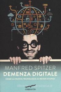 Demenza digitale. Come la nuova tecnologia ci rende stupidi.pdf