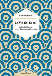 Ebook La via dei sassi di Mattei Andrea edito da Ediciclo