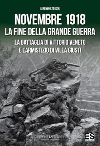 Novembre 1918. La fine della Grande Guerra. La battaglia di Vittorio Veneto e lArmistizio di Villa Giusti.pdf