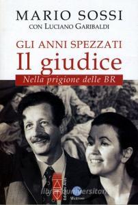 Gli anni spezzati. Il giudice. Nella prigione delle BR.pdf