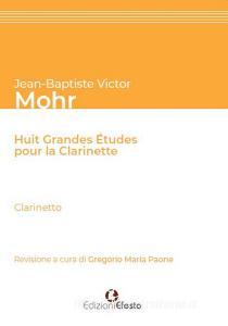 Jean-Baptiste Victor Mohr. Huit grandes études pour la clarinette. Ediz. italiana.pdf