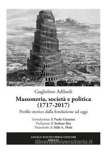 Massoneria, società e politica (1717-2017). Profilo storico dalla fondazione ad oggi.pdf