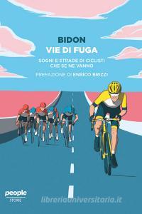 Ebook Vie di fuga di Bidon. Ciclismo allo stato liquido edito da People