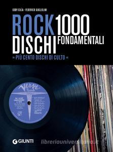 Ebook Rock: 1000 dischi fondamentali di Cilìa Eddy, Guglielmi Federico edito da Giunti