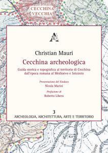 Cecchina archeologica. Guida storica e topografica al territorio di Cecchina dallepoca romana al medioevo e Seicento.pdf