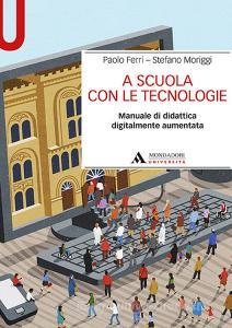 A scuola con le tecnologie. Manuale di didattica digitalmente aumentata.pdf