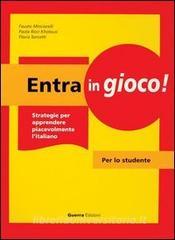 Entra in gioco! Strategie per apprendere piacevolmente litaliano. Per lo studente.pdf