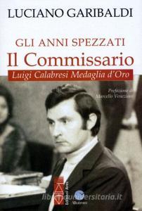 Gli anni spezzati. Il commissario Luigi Calabresi, medaglia doro.pdf