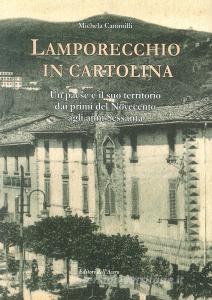 Lamporecchio in cartolina. Un paese e il suo territorio dai primi del novecento agli anni sessanta.pdf