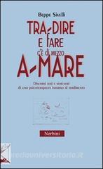 Tra-dire e fare cè di mezzo a-mare. Discorsi seri e semi-seri di uno psicoterapeuta intorno al tradimento.pdf