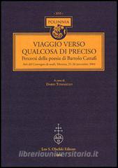 Viaggio verso qualcosa di preciso. Percorsi della poesia di Bartolo Cattafi. Atti del Convegno di studi (Messina, 25-26 novembre 2004).pdf