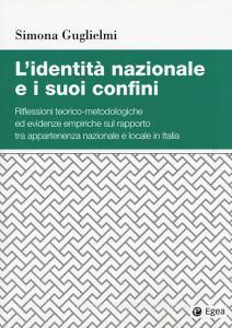 L identità nazionale e i suoi confini. Riflessioni teorico-metodologiche ed evidenze empiriche sul rapporto tra appartenenza nazionale e locale in Italia.pdf