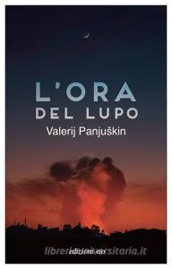 Ebook L'ora del lupo di Valerij Panjuškin edito da Edizioni e/o