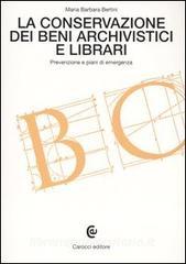 La conservazione dei beni archivistici e librari. Prevenzione e piani di emergenza.pdf