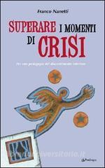 Superare i momenti di crisi. Per una pedagogia del discernimento.pdf
