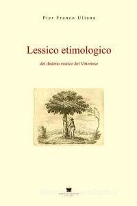 Lessico etimologico del dialetto rustico del vittoriese.pdf