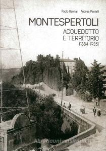 Montespertoli. Acquedotto e territorio (1884-1935). Dinamiche sociali, personaggi e gestione del consenso nelluso dellacqua.pdf
