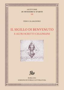 Ebook Il sigillo di Benvenuto e altri scritti celliniani di Piero Calamandrei edito da Edizioni di Storia e Letteratura