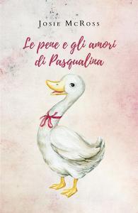 Ebook Le pene e gli amori di Pasqualina di Josie McRoss edito da Youcanprint