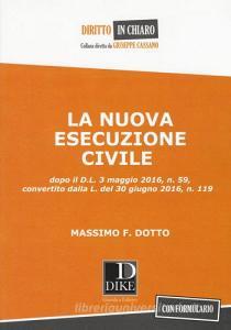 La nuova esecuzione civile. Dopo D.L. 3 maggio 2016, n.59, convertito dalla legge del 30 giugno 2016, n. 119.pdf