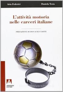 L attività motoria nelle carceri italiane. Il ruolo delleducatore fisico, la sindrome ipocinetica e lesperienza di Fossombrone.pdf