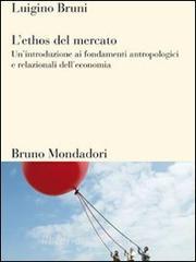 Ebook L'ethos del mercato di Bruni Luigino edito da Bruno Mondadori