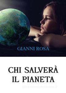 Chi salverà il pianeta... Uno sviluppo distorto sta uccidendo il mondo (Diamo voce al Pianeta).pdf