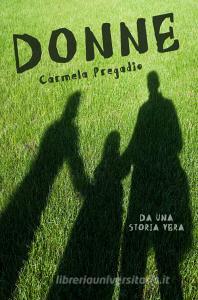 Libro Ebook Donne di Pregadio Carmela di ilmiolibro self publishing