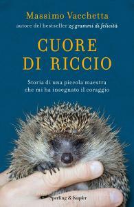 Cuore di riccio. Storia di una piccola maestra che mi ha insegnato il coraggio.pdf