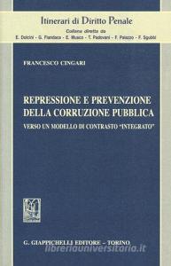 Repressione e prevenzione della corruzione pubblica. Verso un modello di contrasto «integrato».pdf
