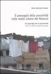 Il paesaggio della prossimità nelle realtà urbane del Marocco. Ediz. italiana e francese.pdf