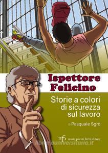 Ispettore Felicino. Storie a colori di sicurezza sul lavoro.pdf