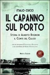 Il capanno sul porto. Storia di Alberto Rognoni il conte del calcio.pdf