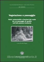 Vegetazione e paesaggio. Valori, potenzialità e funzioni del verde per un paesaggio di qualità nellalta pianura lombarda.pdf