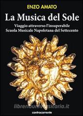La musica del sole. Viaggio attraverso linsuperabile scuola musicale napoletana del Settecento.pdf