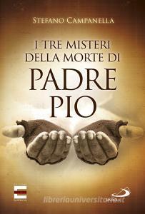 Ebook I tre misteri della morte di Padre Pio di Campanella Stefano edito da San Paolo Edizioni